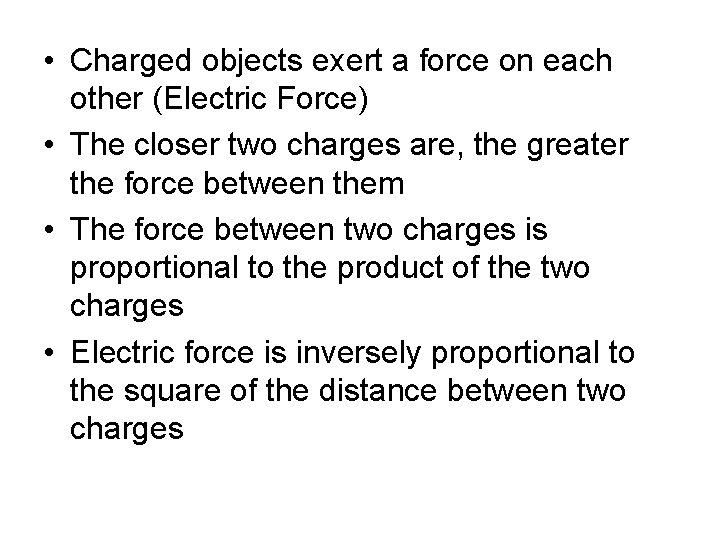  • Charged objects exert a force on each other (Electric Force) • The