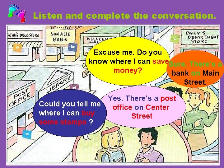 Listen and complete the conversation. Excuse me. Do you know where I can save.