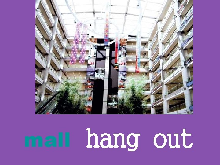 mall hang out 