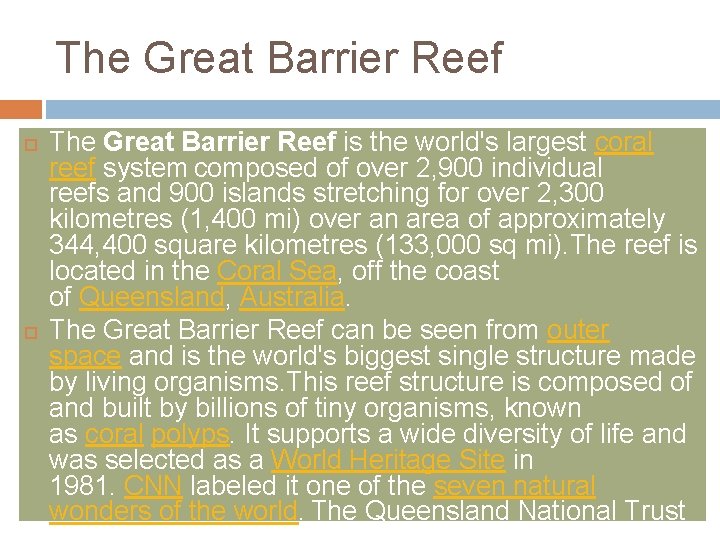 The Great Barrier Reef is the world's largest coral reef system composed of over