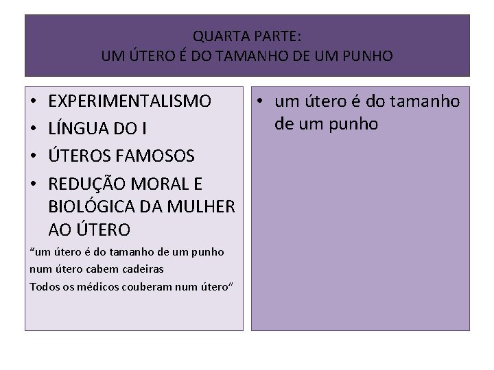 QUARTA PARTE: UM ÚTERO É DO TAMANHO DE UM PUNHO • • EXPERIMENTALISMO •