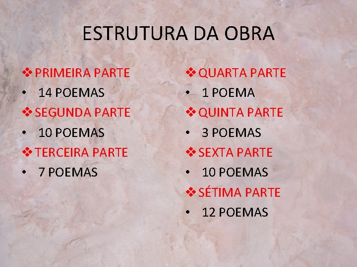 ESTRUTURA DA OBRA v PRIMEIRA PARTE • 14 POEMAS v SEGUNDA PARTE • 10