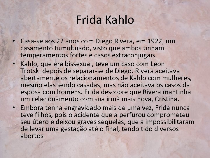 Frida Kahlo • Casa-se aos 22 anos com Diego Rivera, em 1922, um casamento