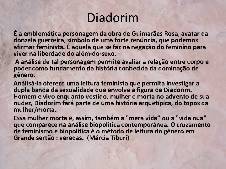 Diadorim É a emblemática personagem da obra de Guimarães Rosa, avatar da donzela guerreira,