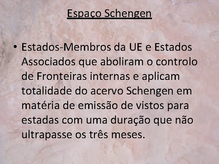 Espaço Schengen • Estados-Membros da UE e Estados Associados que aboliram o controlo de