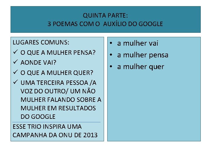 QUINTA PARTE: 3 POEMAS COM O AUXÍLIO DO GOOGLE LUGARES COMUNS: • a mulher