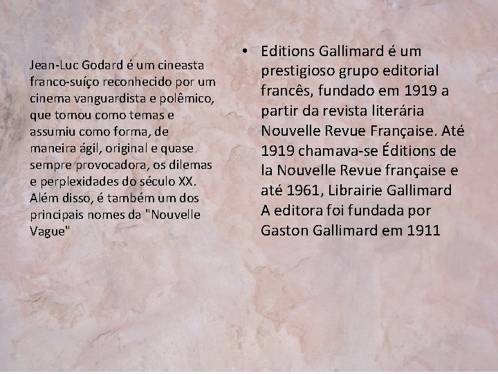 Jean-Luc Godard é um cineasta franco-suíço reconhecido por um cinema vanguardista e polêmico, que
