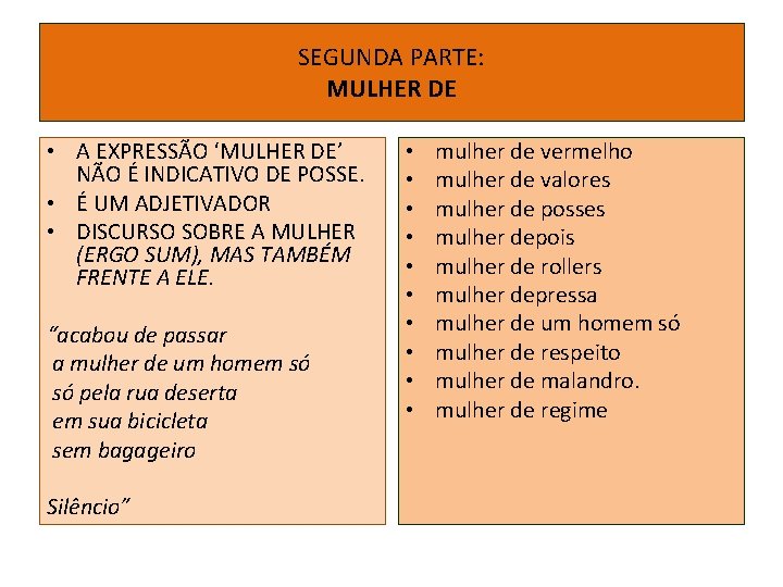 SEGUNDA PARTE: MULHER DE • A EXPRESSÃO ‘MULHER DE’ NÃO É INDICATIVO DE POSSE.