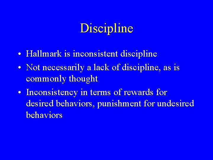 Discipline • Hallmark is inconsistent discipline • Not necessarily a lack of discipline, as