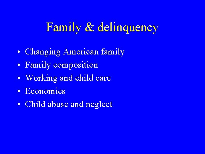 Family & delinquency • • • Changing American family Family composition Working and child