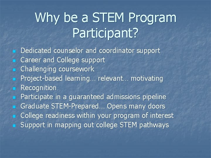 Why be a STEM Program Participant? n n n n n Dedicated counselor and