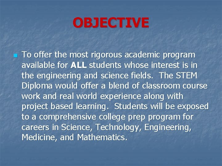 OBJECTIVE n To offer the most rigorous academic program available for ALL students whose