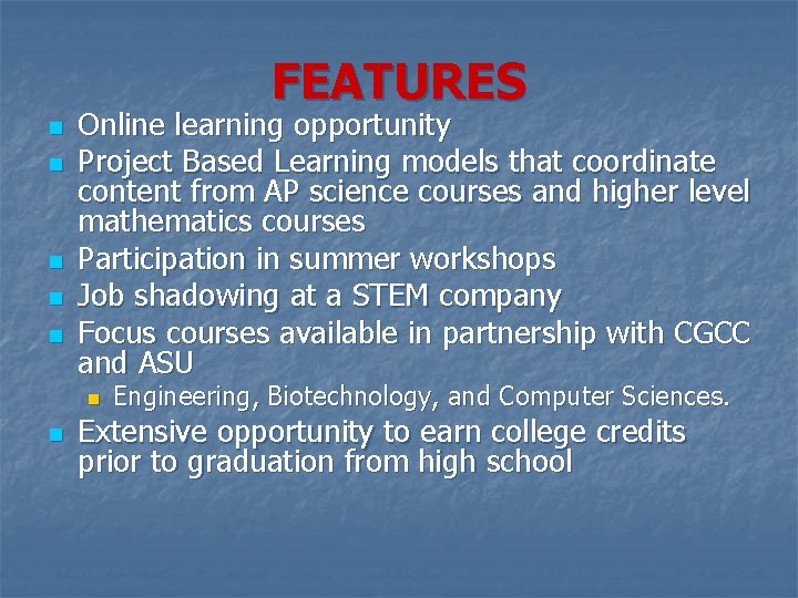 FEATURES n n n Online learning opportunity Project Based Learning models that coordinate content