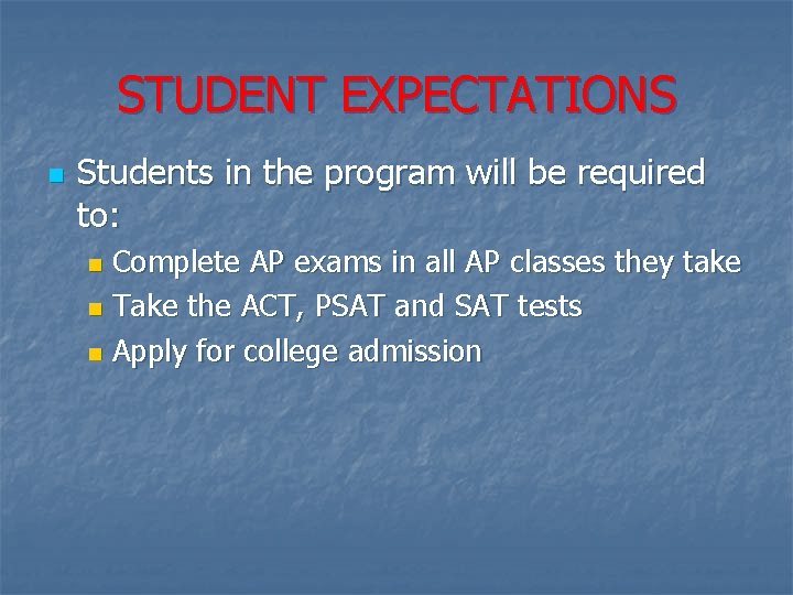 STUDENT EXPECTATIONS n Students in the program will be required to: Complete AP exams