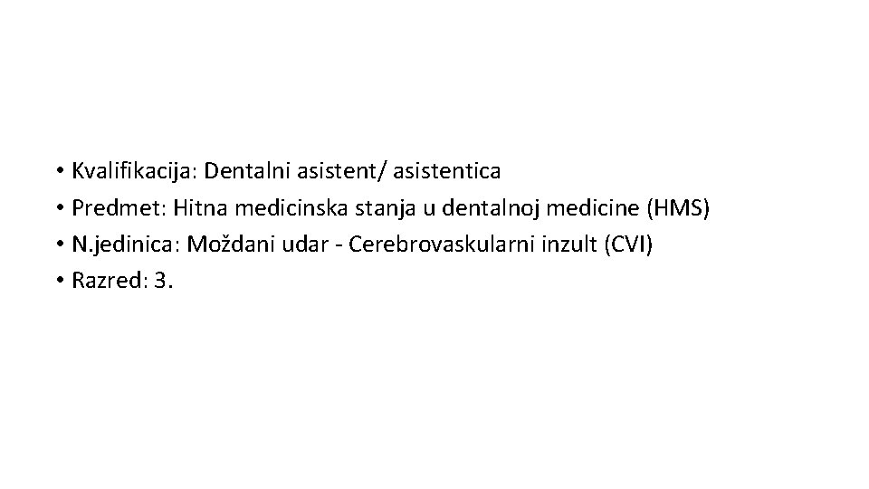  • Kvalifikacija: Dentalni asistent/ asistentica • Predmet: Hitna medicinska stanja u dentalnoj medicine