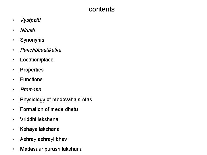 contents • Vyutpatti • Nirukti • Synonyms • Panchbhautikatva • Location/place • Properties •