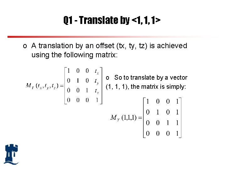 Q 1 - Translate by <1, 1, 1> o A translation by an offset