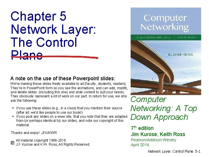 Chapter 5 Network Layer: The Control Plane A note on the use of these