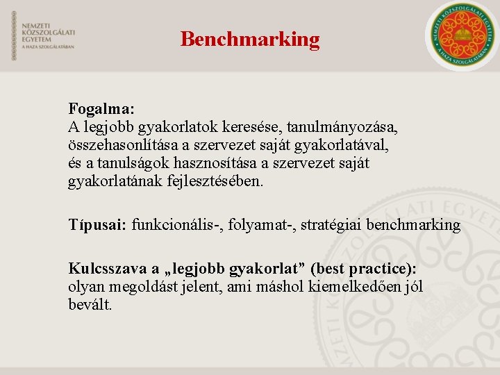 Benchmarking Fogalma: A legjobb gyakorlatok keresése, tanulmányozása, összehasonlítása a szervezet saját gyakorlatával, és a