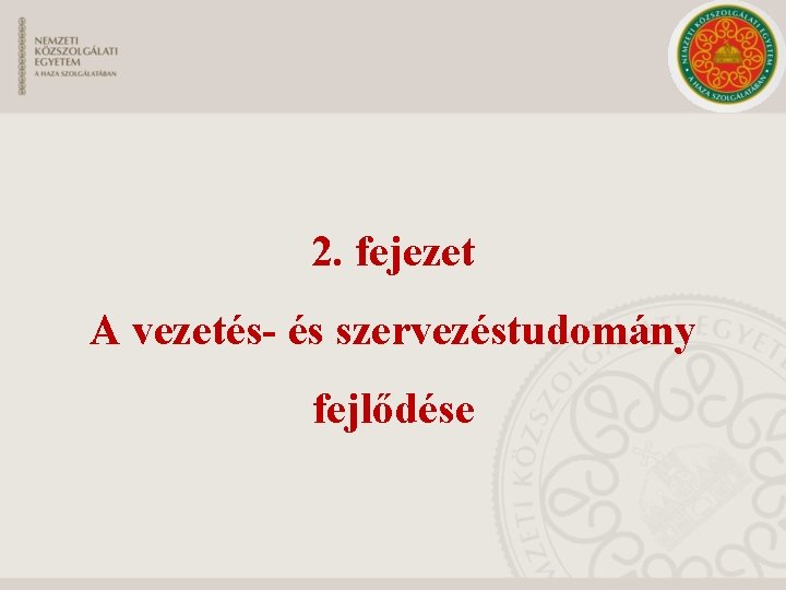 2. fejezet A vezetés- és szervezéstudomány fejlődése 