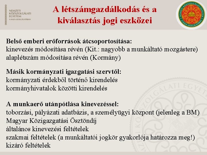 A létszámgazdálkodás és a kiválasztás jogi eszközei Belső emberi erőforrások átcsoportosítása: kinevezés módosítása révén