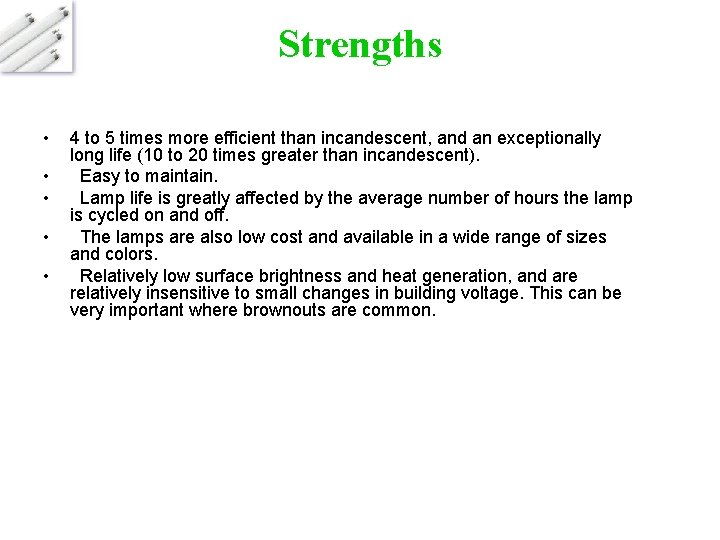 Strengths • • • 4 to 5 times more efficient than incandescent, and an