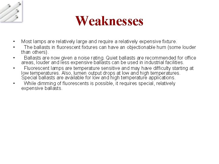 Weaknesses • • • Most lamps are relatively large and require a relatively expensive