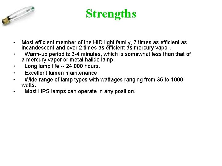 Strengths • • • Most efficient member of the HID light family, 7 times