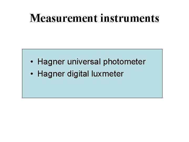 Measurement instruments • Hagner universal photometer • Hagner digital luxmeter 