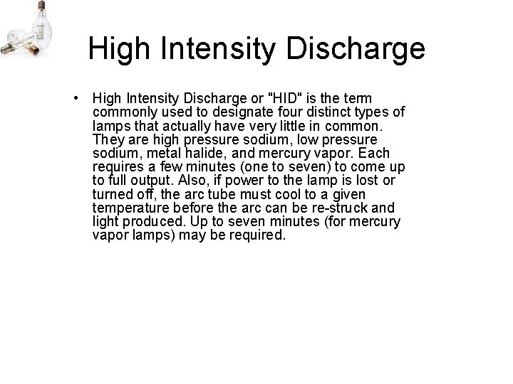 High Intensity Discharge • High Intensity Discharge or "HID" is the term commonly used