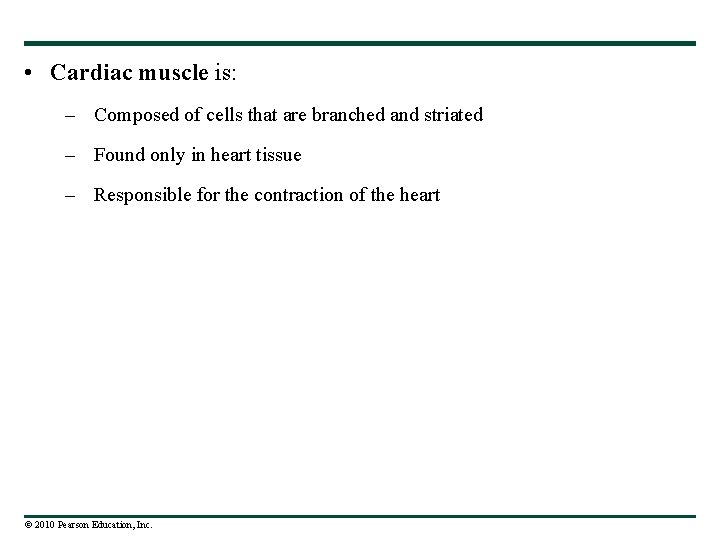  • Cardiac muscle is: – Composed of cells that are branched and striated