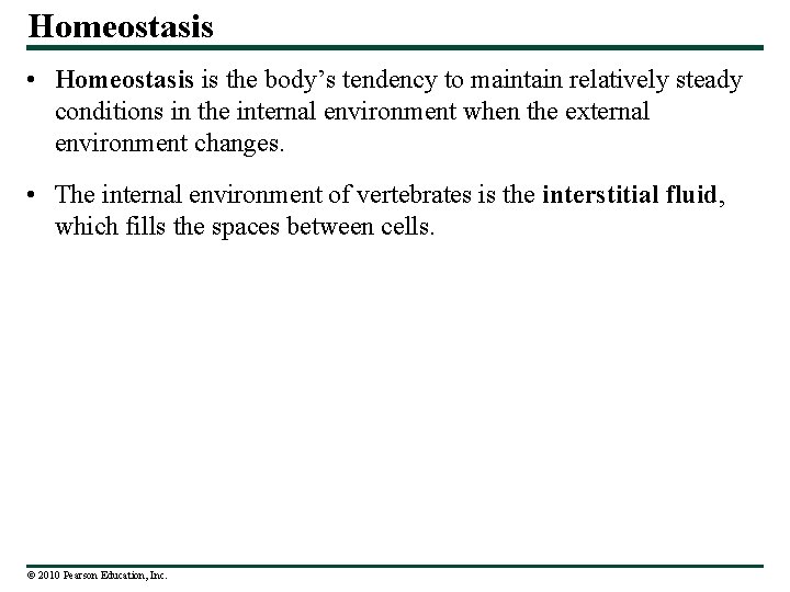 Homeostasis • Homeostasis is the body’s tendency to maintain relatively steady conditions in the
