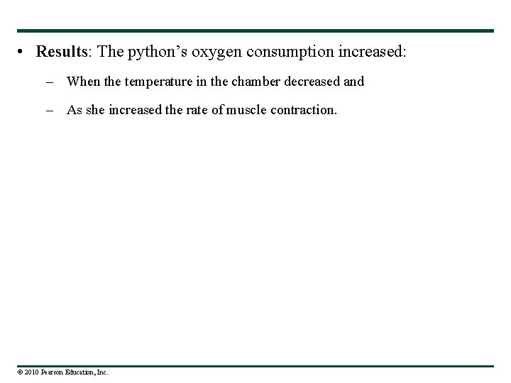  • Results: The python’s oxygen consumption increased: – When the temperature in the