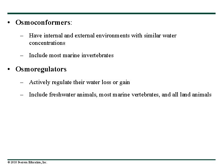  • Osmoconformers: – Have internal and external environments with similar water concentrations –