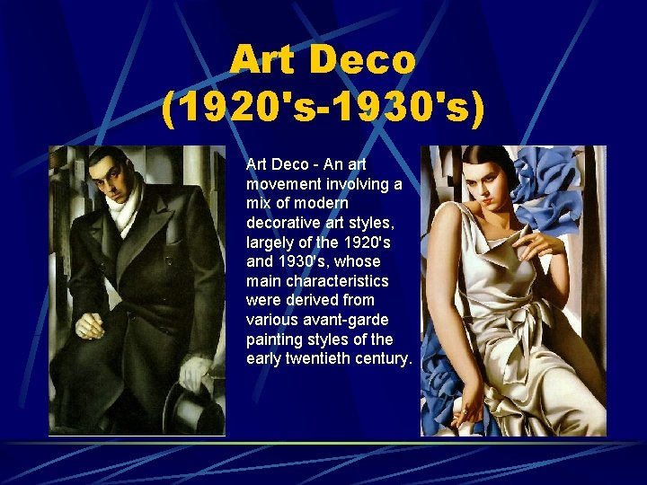 Art Deco (1920's-1930's) Art Deco - An art movement involving a mix of modern