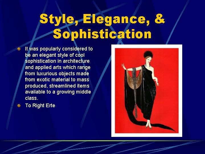 Style, Elegance, & Sophistication It was popularly considered to be an elegant style of