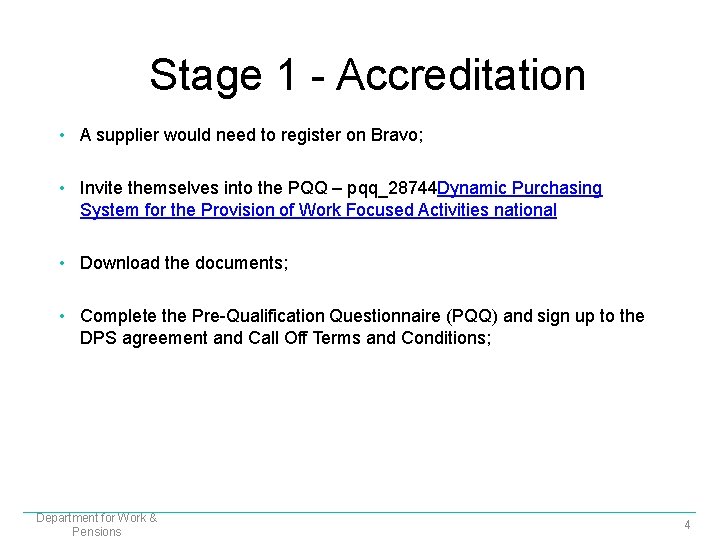 Stage 1 - Accreditation • A supplier would need to register on Bravo; •