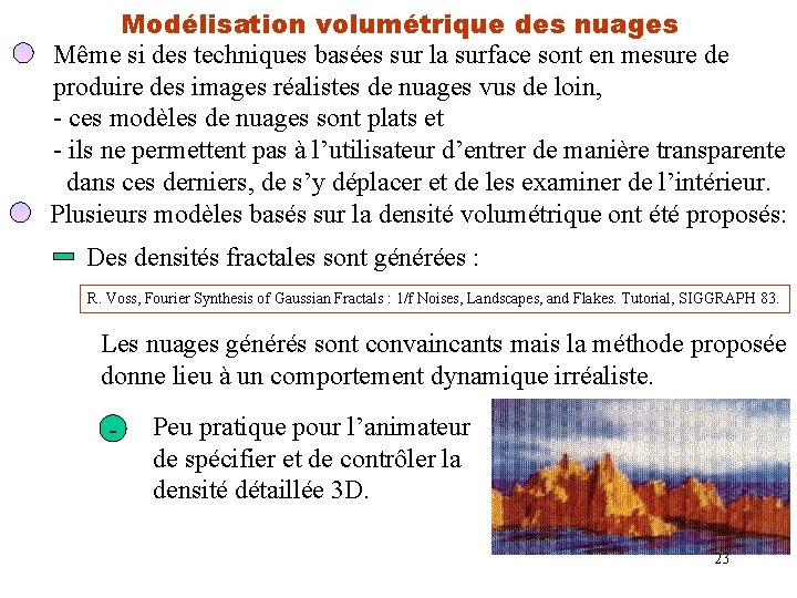 Modélisation volumétrique des nuages Même si des techniques basées sur la surface sont en