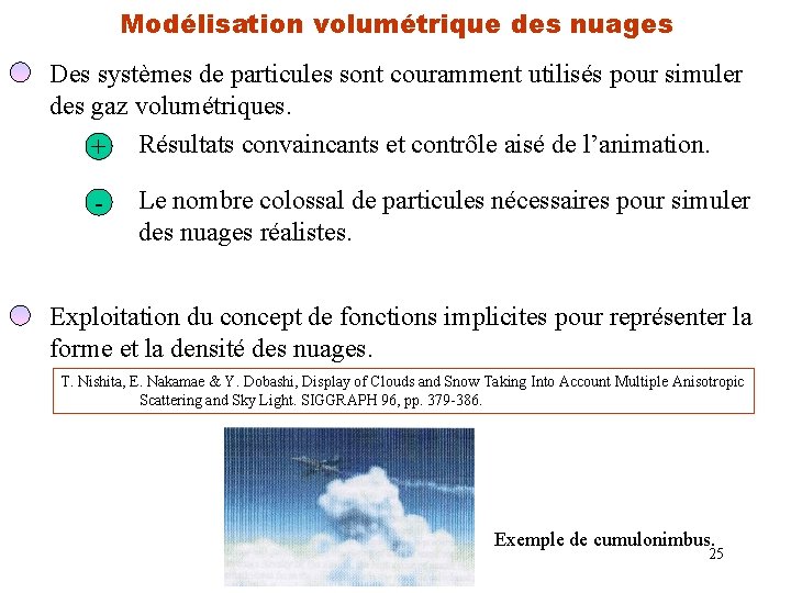 Modélisation volumétrique des nuages Des systèmes de particules sont couramment utilisés pour simuler des