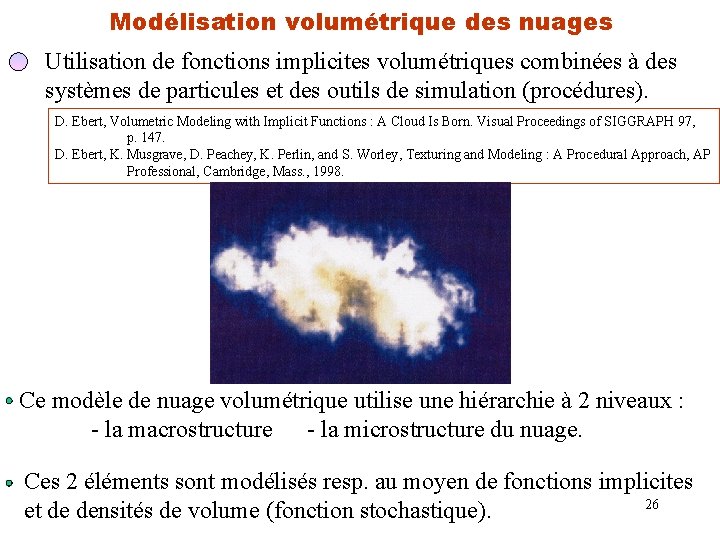 Modélisation volumétrique des nuages Utilisation de fonctions implicites volumétriques combinées à des systèmes de