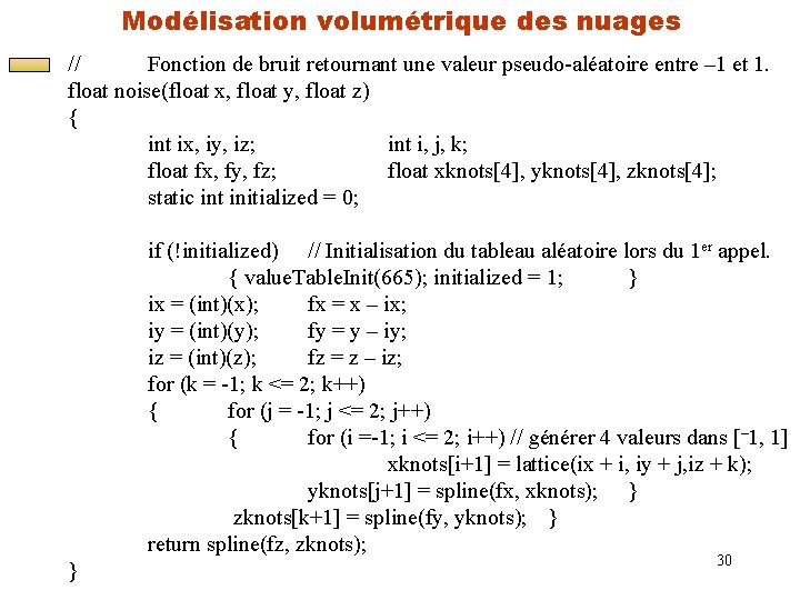 Modélisation volumétrique des nuages // Fonction de bruit retournant une valeur pseudo-aléatoire entre –