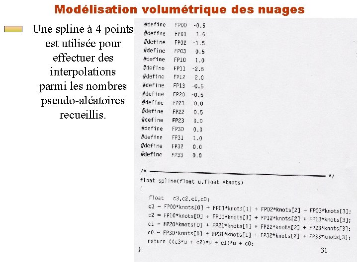 Modélisation volumétrique des nuages Une spline à 4 points est utilisée pour effectuer des