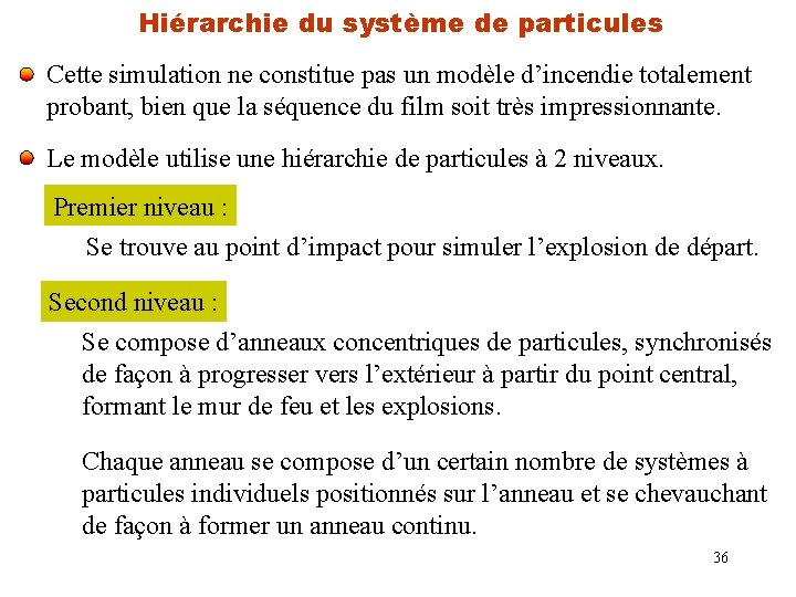 Hiérarchie du système de particules Cette simulation ne constitue pas un modèle d’incendie totalement