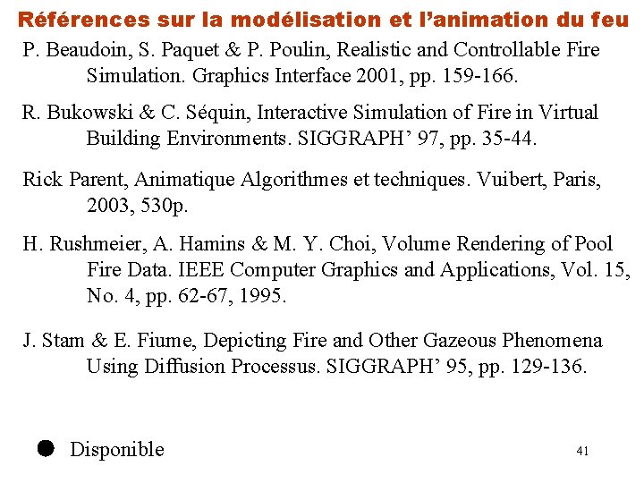 Références sur la modélisation et l’animation du feu P. Beaudoin, S. Paquet & P.