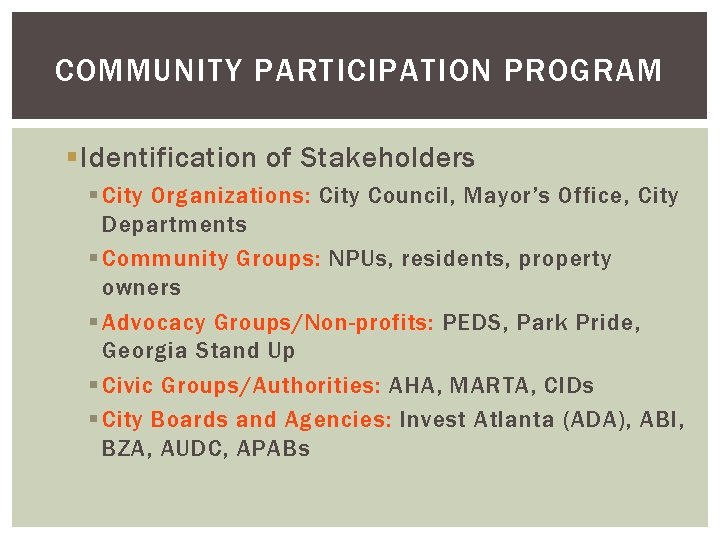 COMMUNITY PARTICIPATION PROGRAM § Identification of Stakeholders § City Organizations: City Council, Mayor’s Office, COMMUNITY PARTICIPATION PROGRAM § Identification of Stakeholders § City Organizations: City Council, Mayor’s Office,