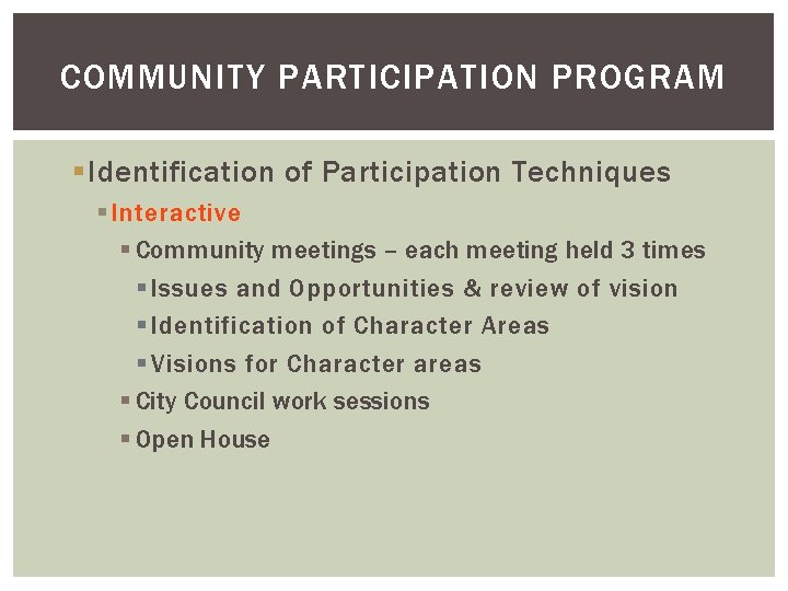 COMMUNITY PARTICIPATION PROGRAM § Identification of Participation Techniques § Interactive § Community meetings – COMMUNITY PARTICIPATION PROGRAM § Identification of Participation Techniques § Interactive § Community meetings –