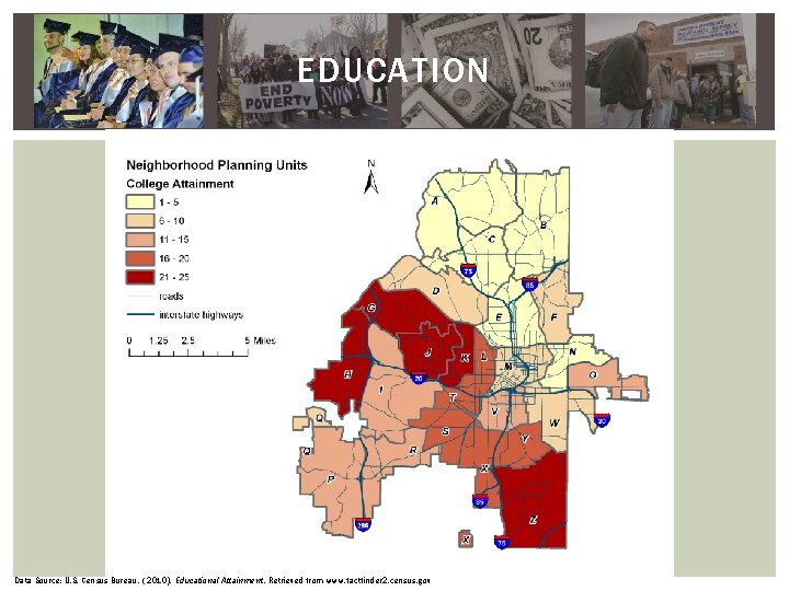 EDUCATION Data Source: U. S. Census Bureau. ( 2010). Educational Attainment. Retrieved from www. EDUCATION Data Source: U. S. Census Bureau. ( 2010). Educational Attainment. Retrieved from www.