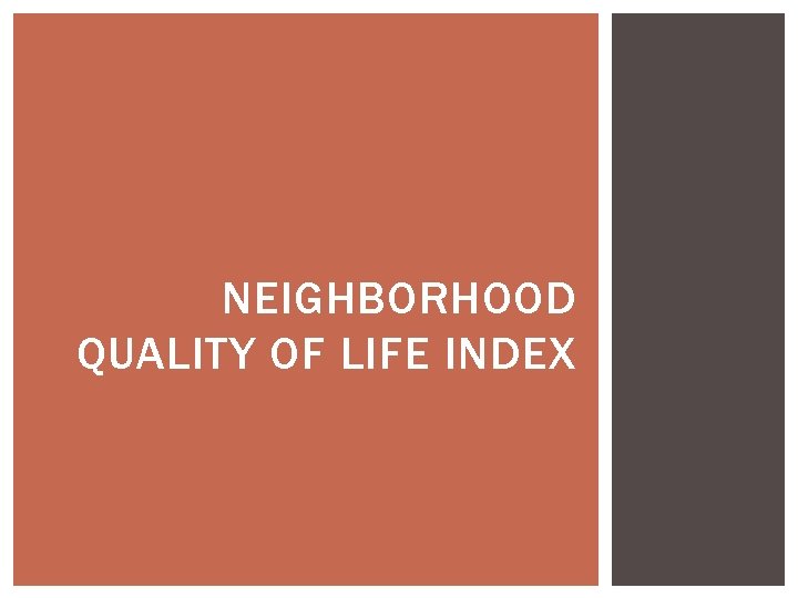 NEIGHBORHOOD QUALITY OF LIFE INDEX NEIGHBORHOOD QUALITY OF LIFE INDEX