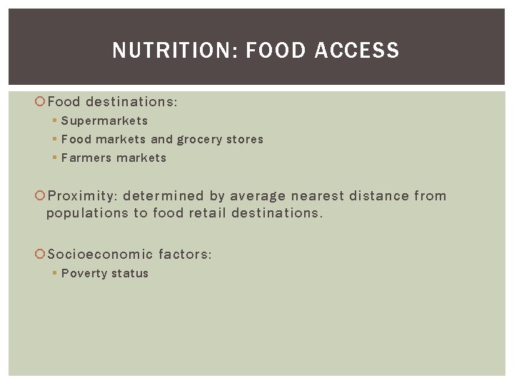 NUTRITION: FOOD ACCESS Food destinations: § Supermarkets § Food markets and grocery stores § NUTRITION: FOOD ACCESS Food destinations: § Supermarkets § Food markets and grocery stores §
