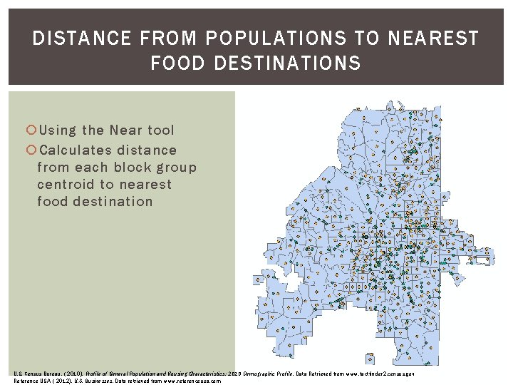 DISTANCE FROM POPULATIONS TO NEAREST FOOD DESTINATIONS Using the Near tool Calculates distance from DISTANCE FROM POPULATIONS TO NEAREST FOOD DESTINATIONS Using the Near tool Calculates distance from